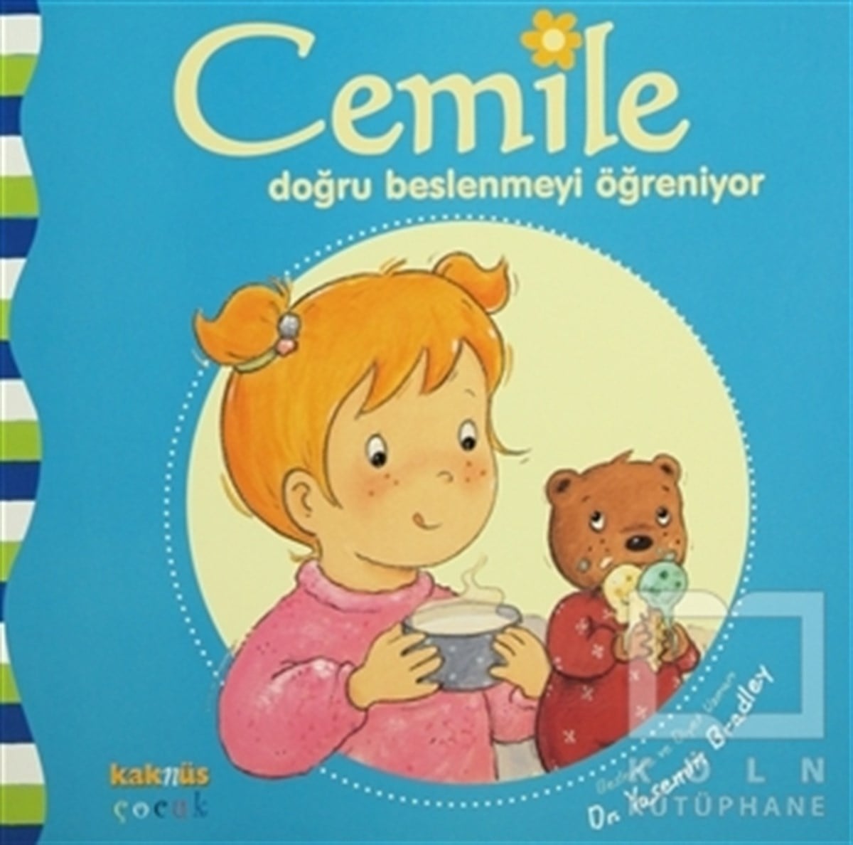 Yasemin BradleyRoman-ÖyküCemile Doğru Beslenmeyi Öğreniyor