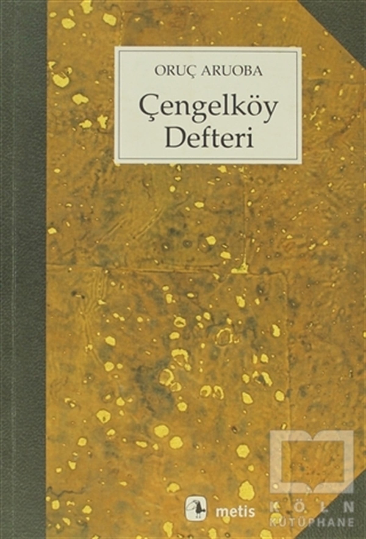 Oruç AruobaAnı - Mektup - GünlükÇengelköy Defteri