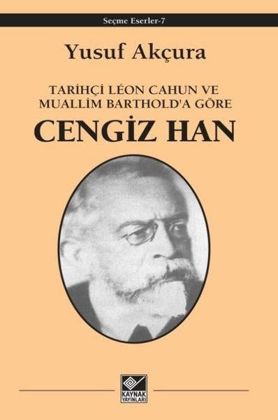 Yusuf AkçuraTürk Tarihi Araştırmaları KitaplarıCengiz Han - Tarihçi Leon Cahun ve Muallim Barthold'a Göre