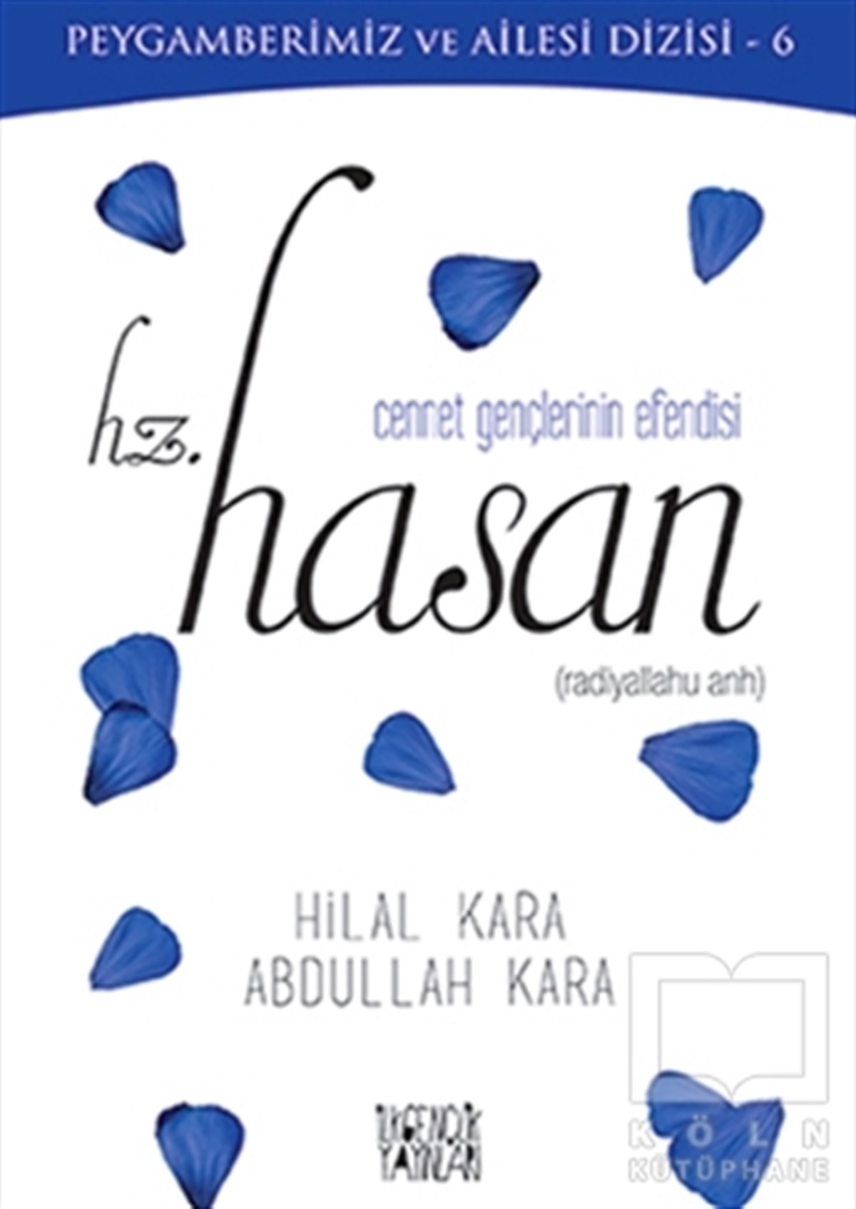 Hilal KaraBiyografi - OtobiyografiCennet Gençlerinin Efendisi Hz. Hasan