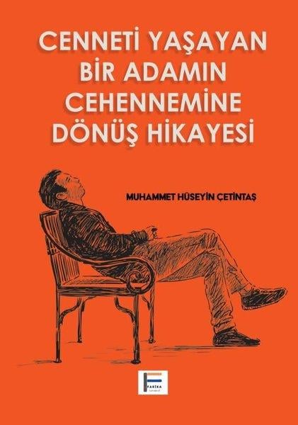 Muhammet Hüseyin ÇetintaşTürk RomaniCenneti Yaşayan Bir Adamın Cehennemine Dönüş Hikayesi