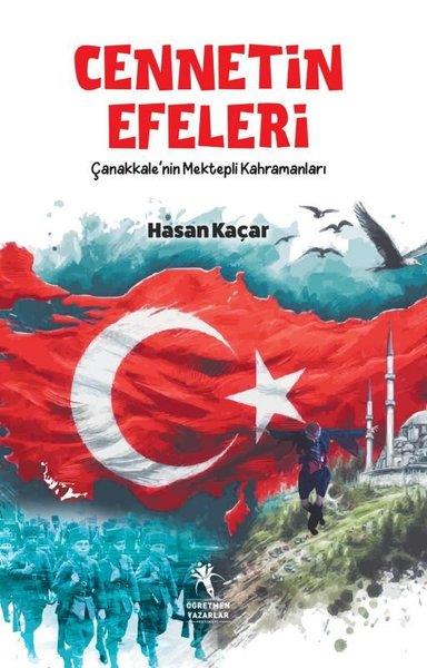 Hasan KaçarÇocuk Gençlik RomanlarıCennetin Efeleri - Çanakkale'nin Mektepli Kahramanları