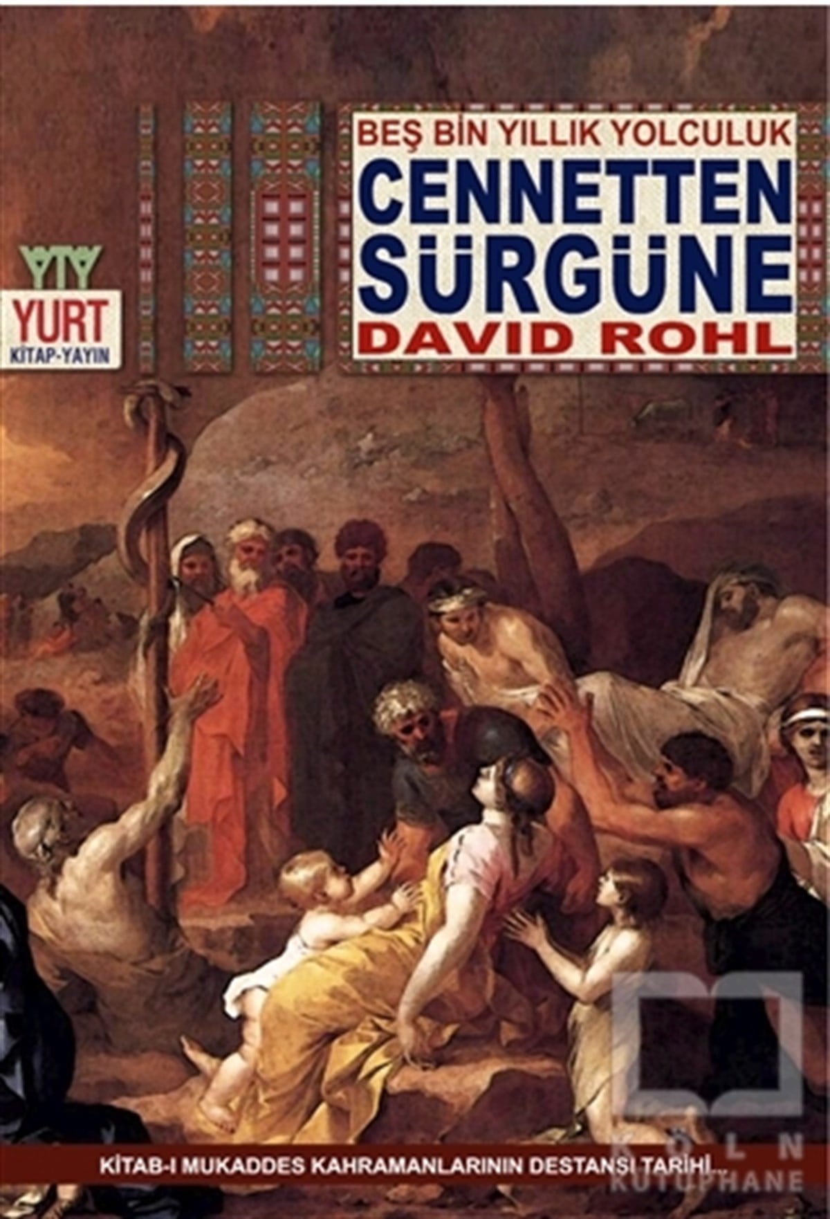 David RohlMusevilik / YahudilikCennetten Sürgüne - Beş Bin Yıllık Yolculuk