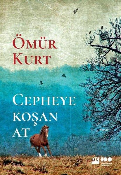 Ömür KurtTürkiye RomanCepheye Koşan At
