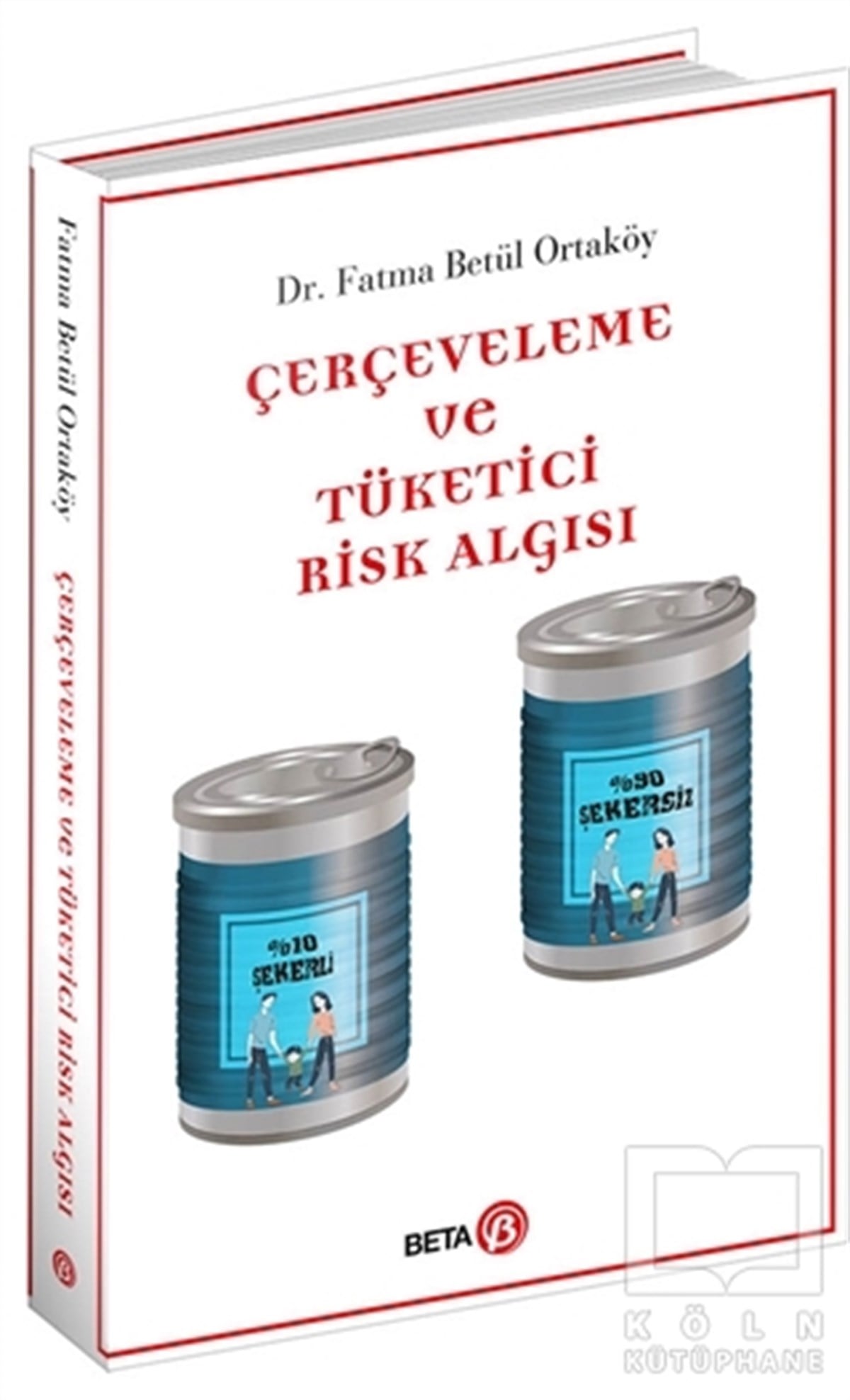 Fatma Betül OrtaköyBaşvuru KitaplarıÇerçeveleme ve Tüketici Risk Algısı