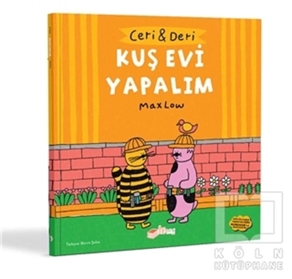 Max LowÇocuk Hikaye KitaplarıCeri ve Deri: Kuş Evi Yapalım
