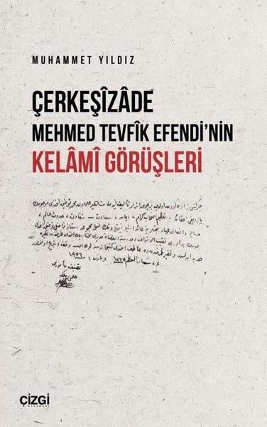 Muhammet YıldızFelsefe BilimiÇerkeşizade Mehmed Tevfik Efendi'nin Kelami Görüşleri