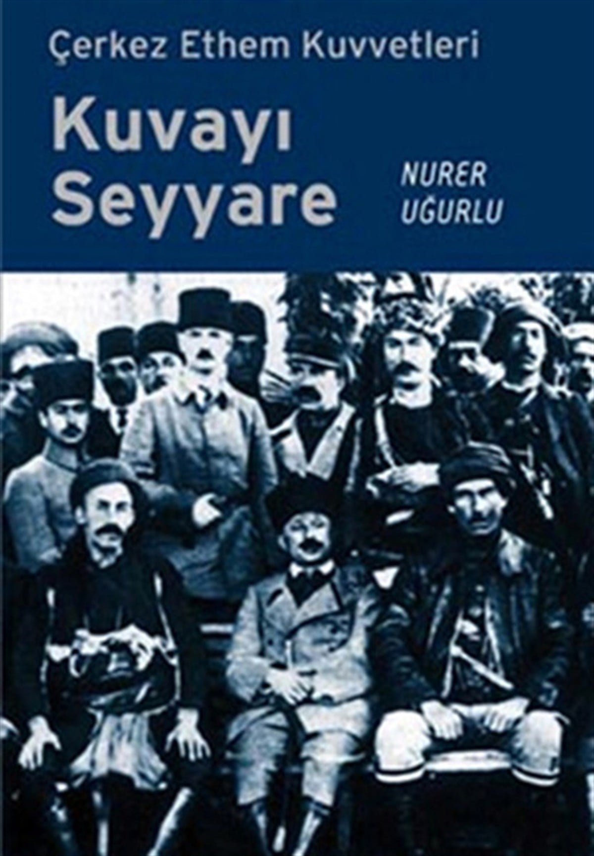 Nurer UğurluTürkiye ve Cumhuriyet Tarihi KitaplarıÇerkez Ethem Kuvvetleri Kuvayı Seyyare