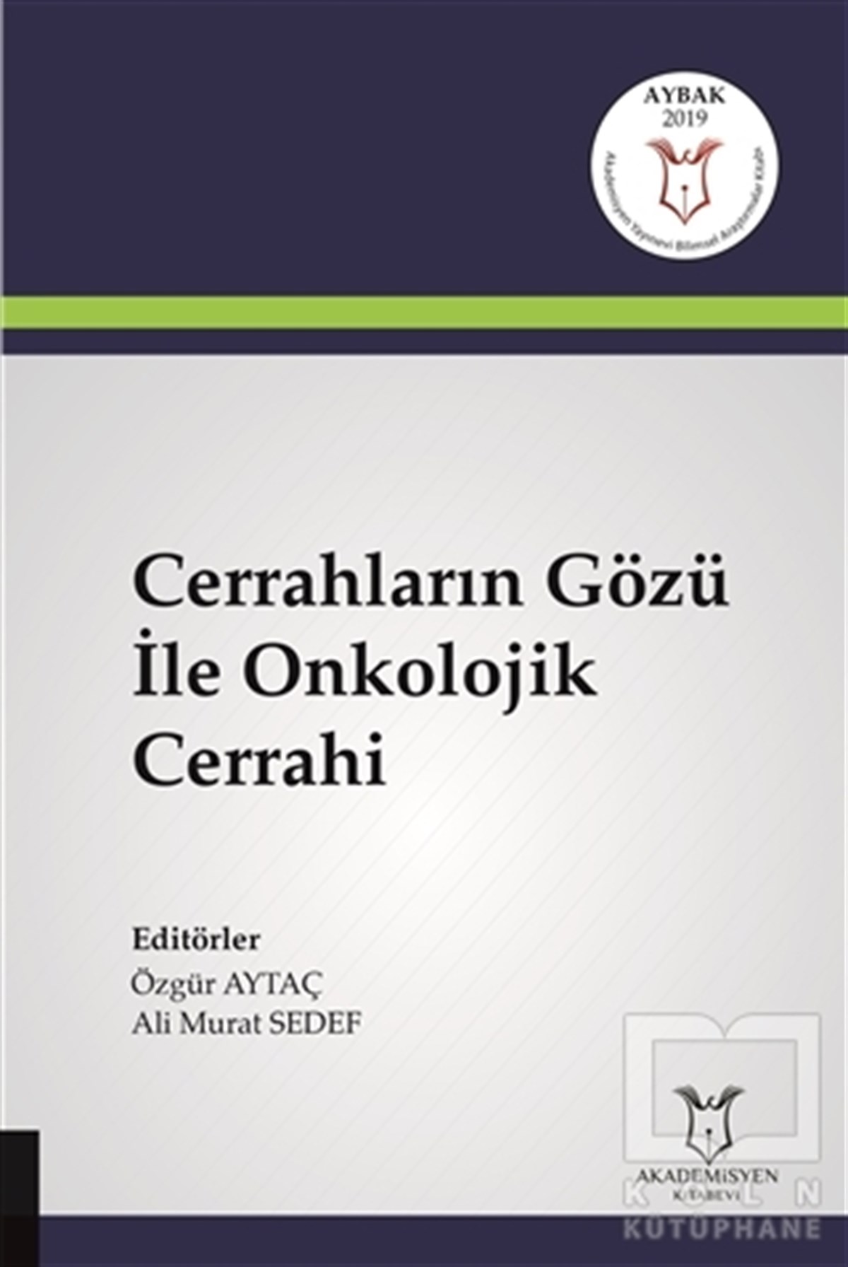 Özgür AytaçTıp BilimleriCerrahların Gözü İle Onkolojik Cerrahi