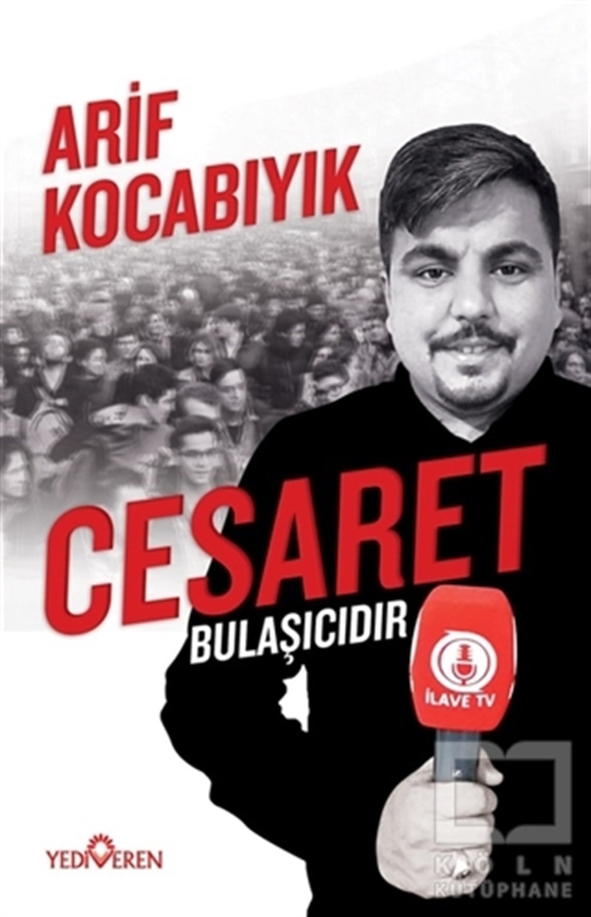Arif KocabıyıkAraştırma & İnceleme ve Referans KitaplarıCesaret Bulaşıcıdır