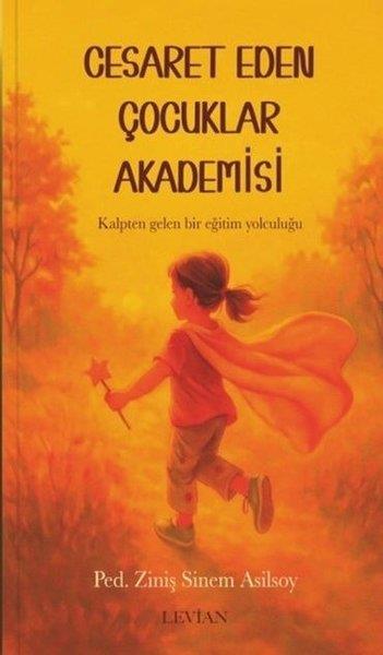 Ziniş Sinem AsilsoyAile - ÇocukCesaret Eden Çocuklar Akademisi - Kalpten Gelen Bir Eğitim Yolculuğu