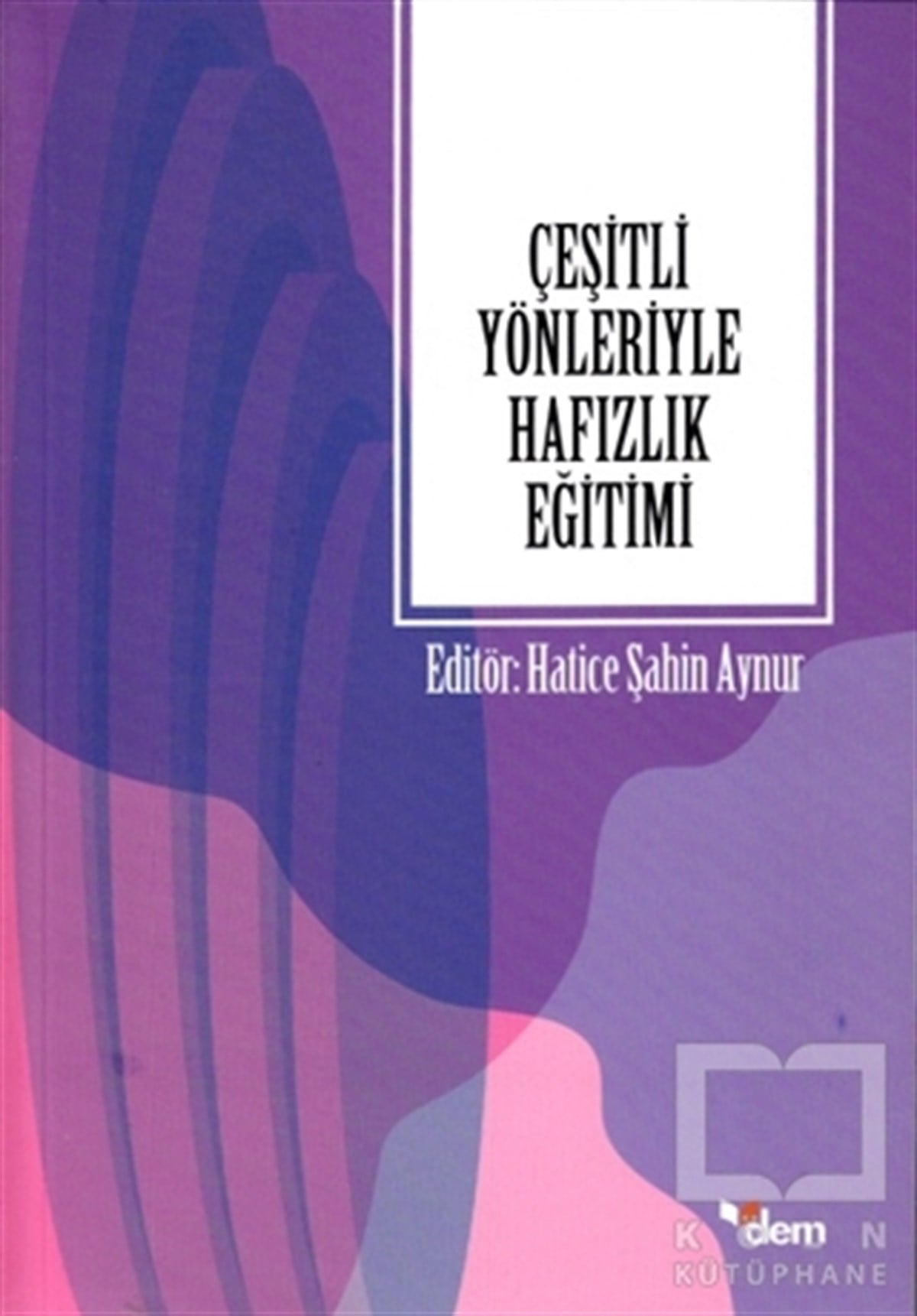 Hatice Şahin AynurDiğerÇeşitli Yönleriyle Hafızlık Eğitimi