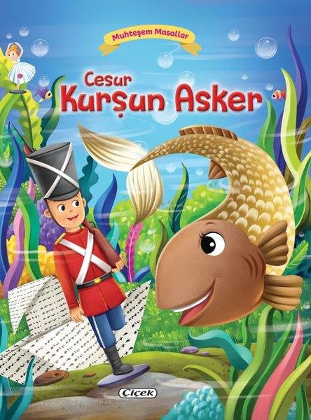 KolektifOkul Öncesi Masal KitaplarıCesur Kurşun Asker - Muhteşem Masallar