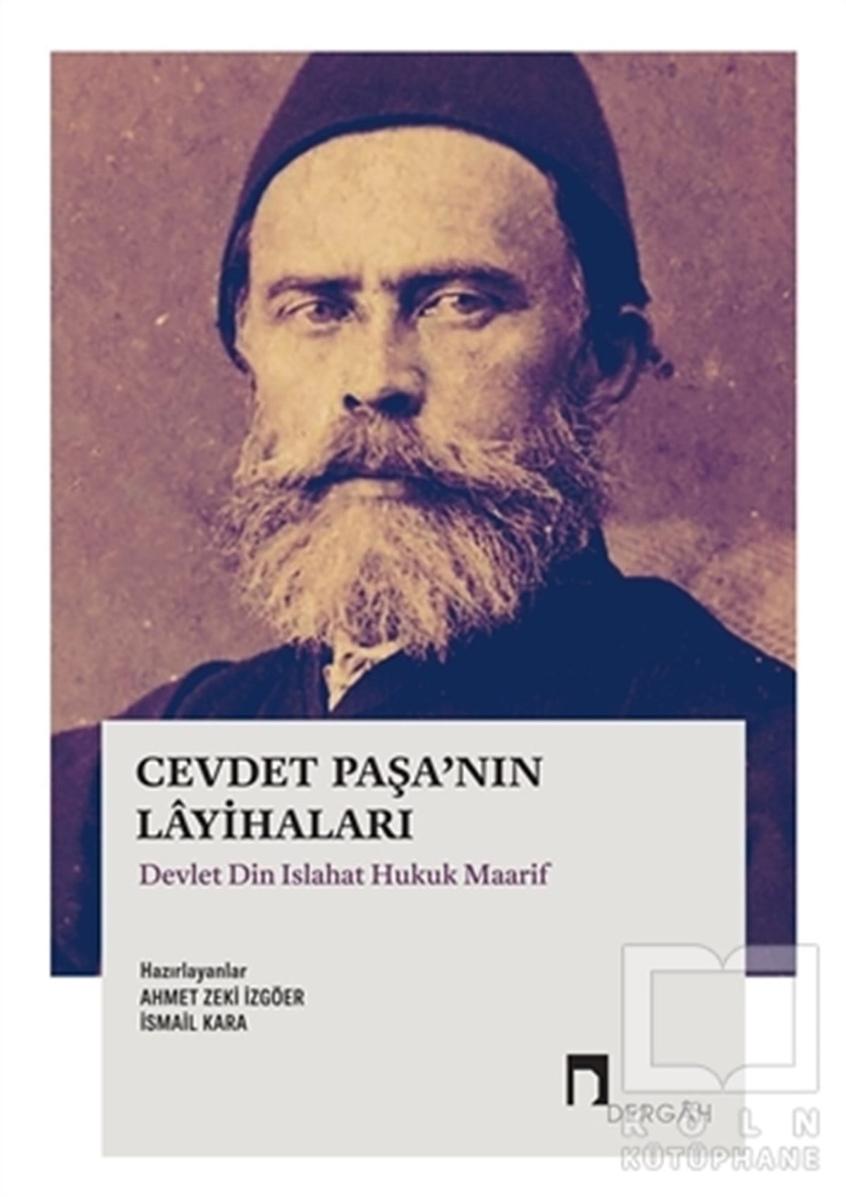 İsmail KaraDiğerCevdet Paşa’nın Layihaları Devlet Din Islahat Hukuk Maarif