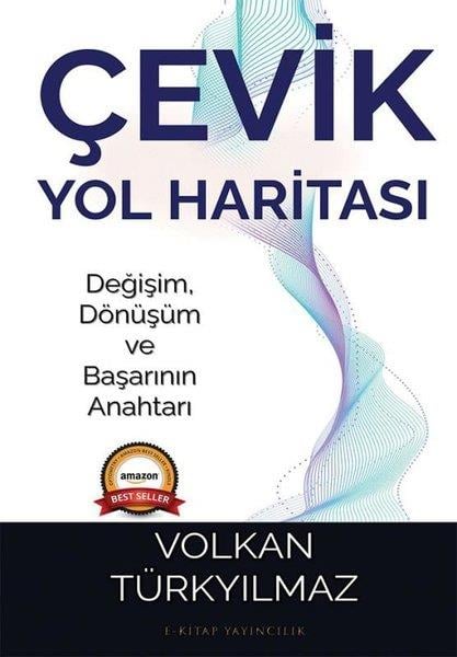 Volkan TürkyılmazKişisel Gelişim KitaplarıÇevik Yol Haritası - Değişim Dönüşüm ve Başarının Anahtarı
