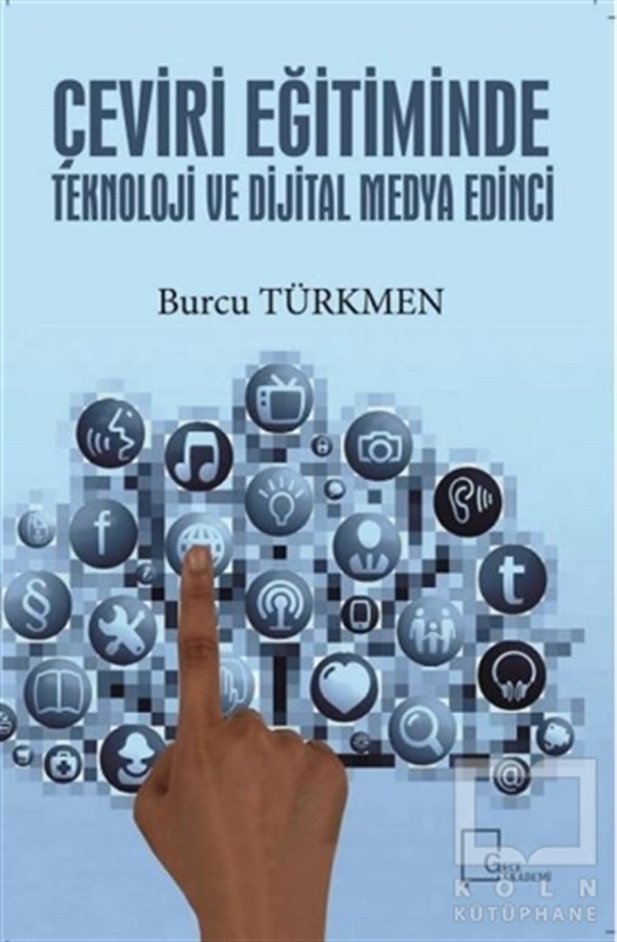 Burcu TürkmenTürkçe Dil Bilim KitaplarıÇeviri Eğitiminde Teknoloji ve Dijital Medya Edinci
