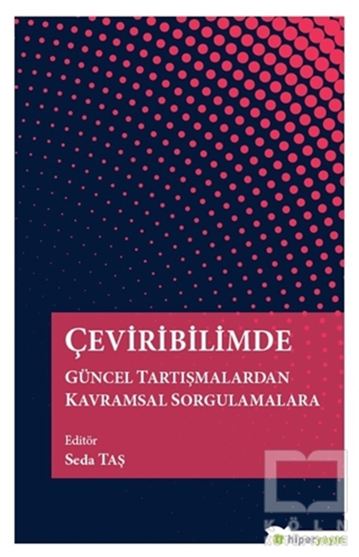 Seda TaşDil BilimÇeviribilimde Güncel Tartışmalardan Kavramsal Sorgulamalara