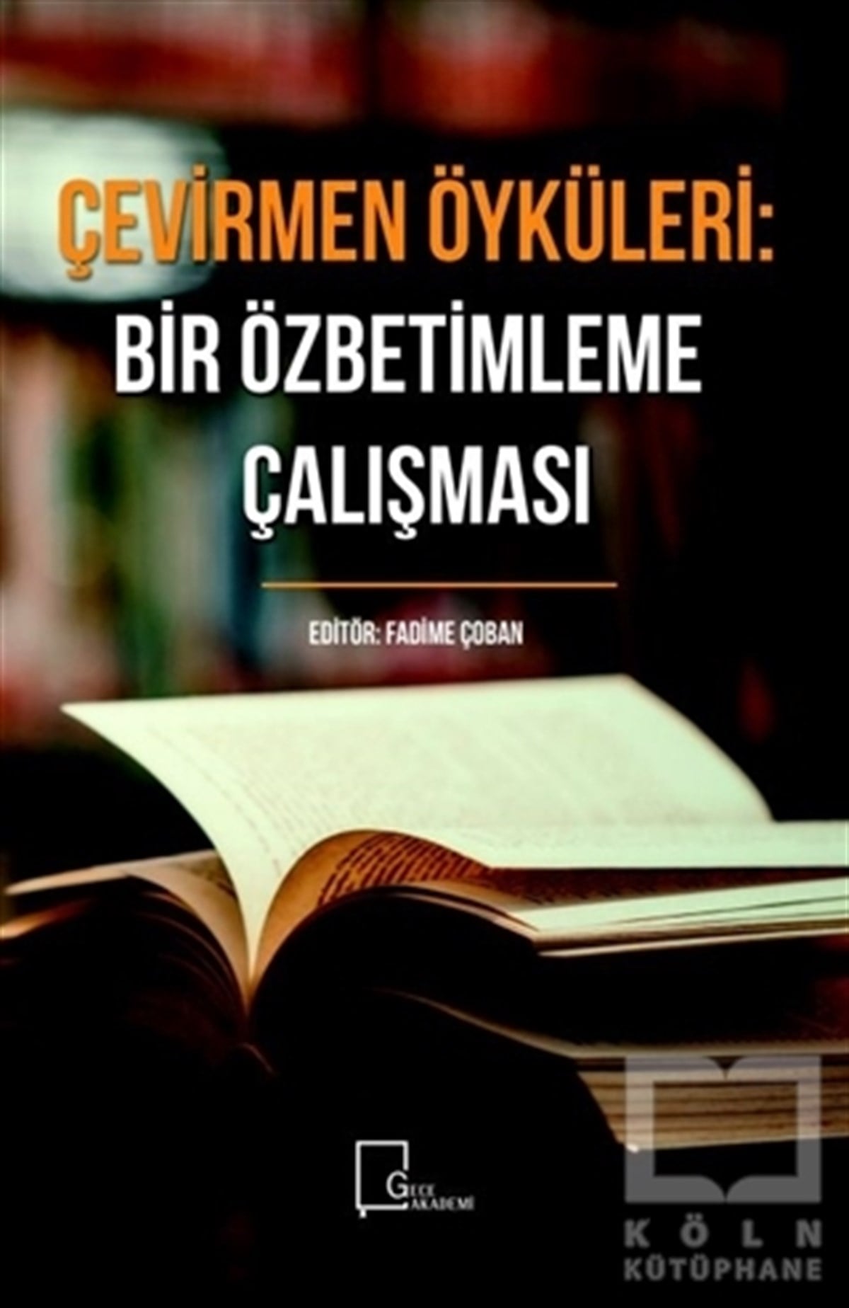 Fadime ÇobanAkademikÇevirmen Öyküleri: Bir Özbetimleme Çalışması