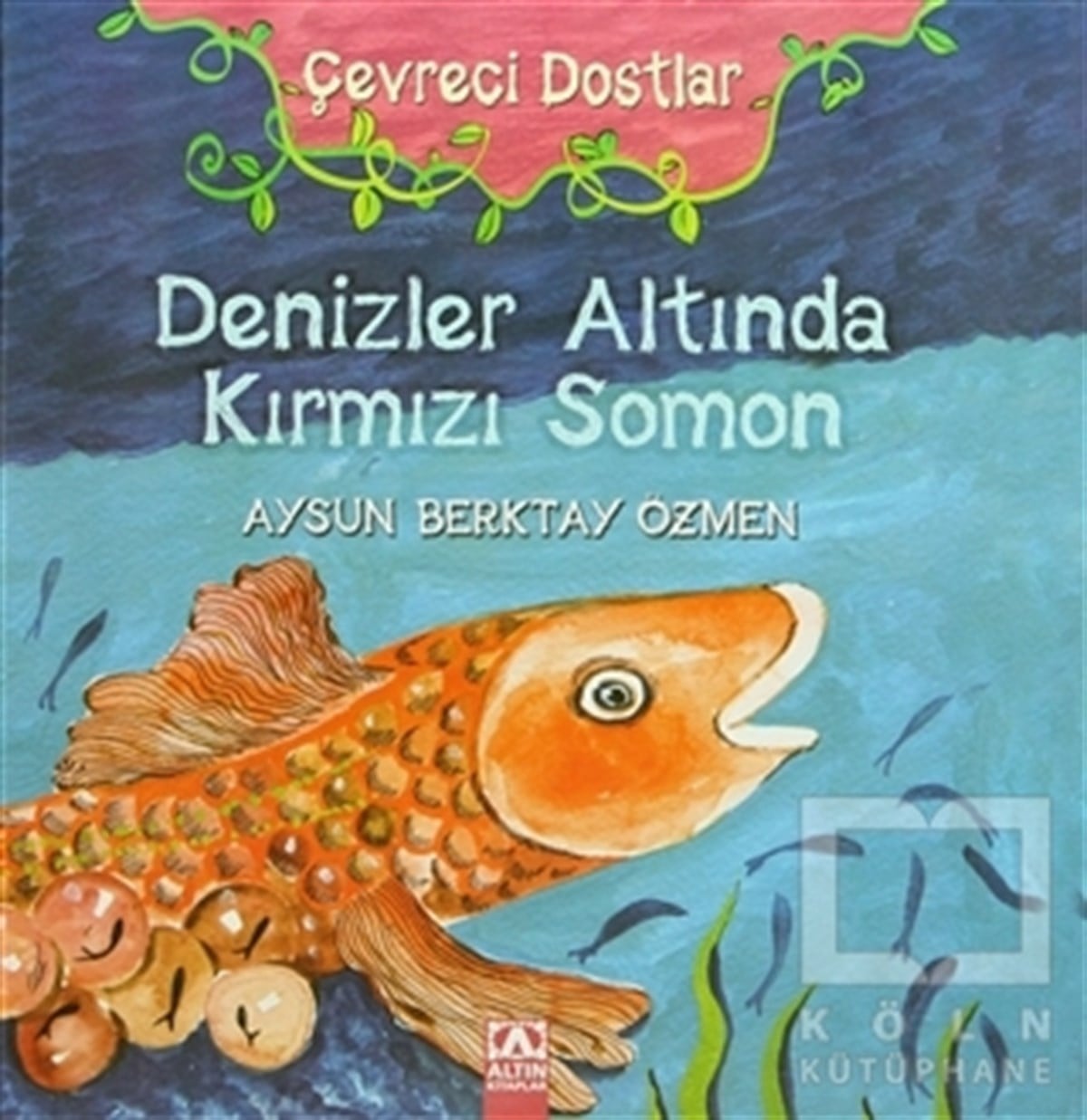Aysun Berktay ÖzmenMasallarÇevreci Dostlar - Denizler Altında Kırmızı Somon