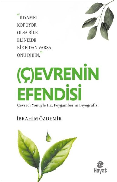 İbrahim ÖzdemirTarihi Biyografi ve Otobiyografi KitaplarıÇevrenin Efendisi - Çevreci Yönüyle Hz. Peygamber'in Biyoğrafisi