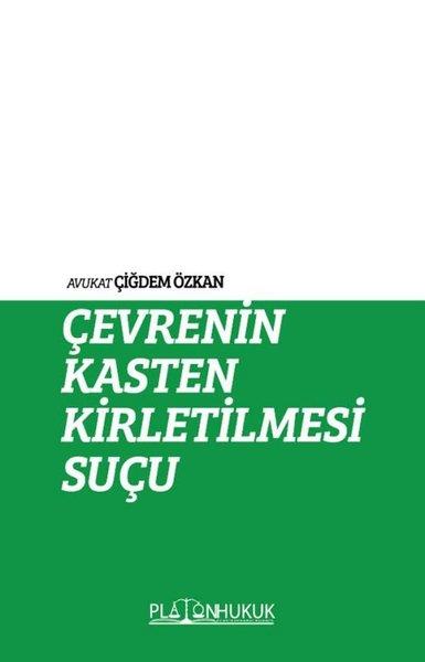Çiğdem ÖzkanHukuk Üzerine KitaplarÇevrenin Kasten Kirletilmesi Suçu
