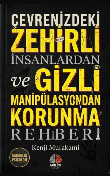 Kenji MurakamiPsikoloji KitaplarıÇevrenizdeki Zehirli İnsanlardan ve Gizli Manipülasyondan Korunma Rehberi
