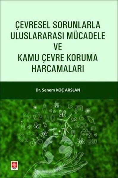 Senem Koç ArslanDigerÇevresel Sorunlarla Uluslararası Mücadele ve Kamu Çevre Koruma Harcamaları