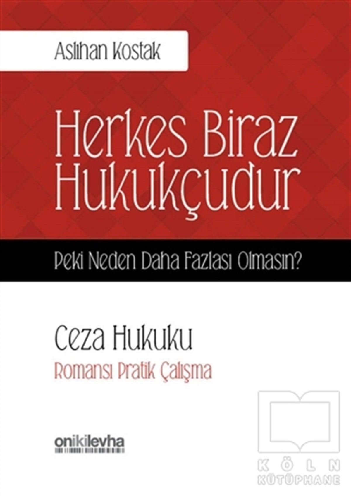 Aslıhan KostakHukuk ÜzerineCeza Hukuku - Herkes Biraz Hukukçudur