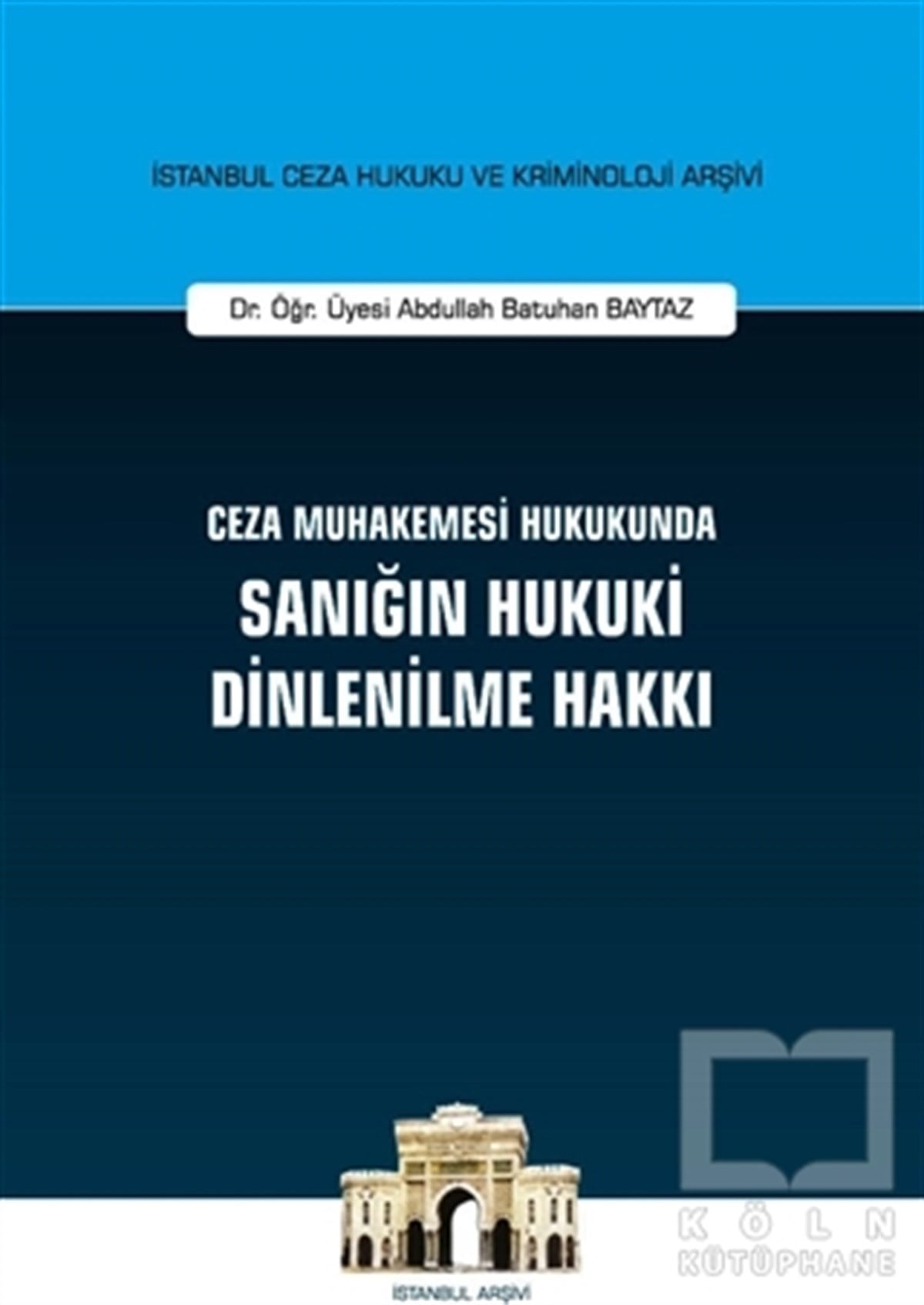 Abdullah Batuhan BaytazHukuk Üzerine KitaplarCeza Muhakemesi Hukukunda Sanığın Hukuki Dinlenilme Hakkı