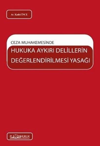 Kadir İnceHukuk Üzerine KitaplarCeza Muhakemesinde Hukuka Aykırı Delillerin Değerlendirilmesi Yasağı