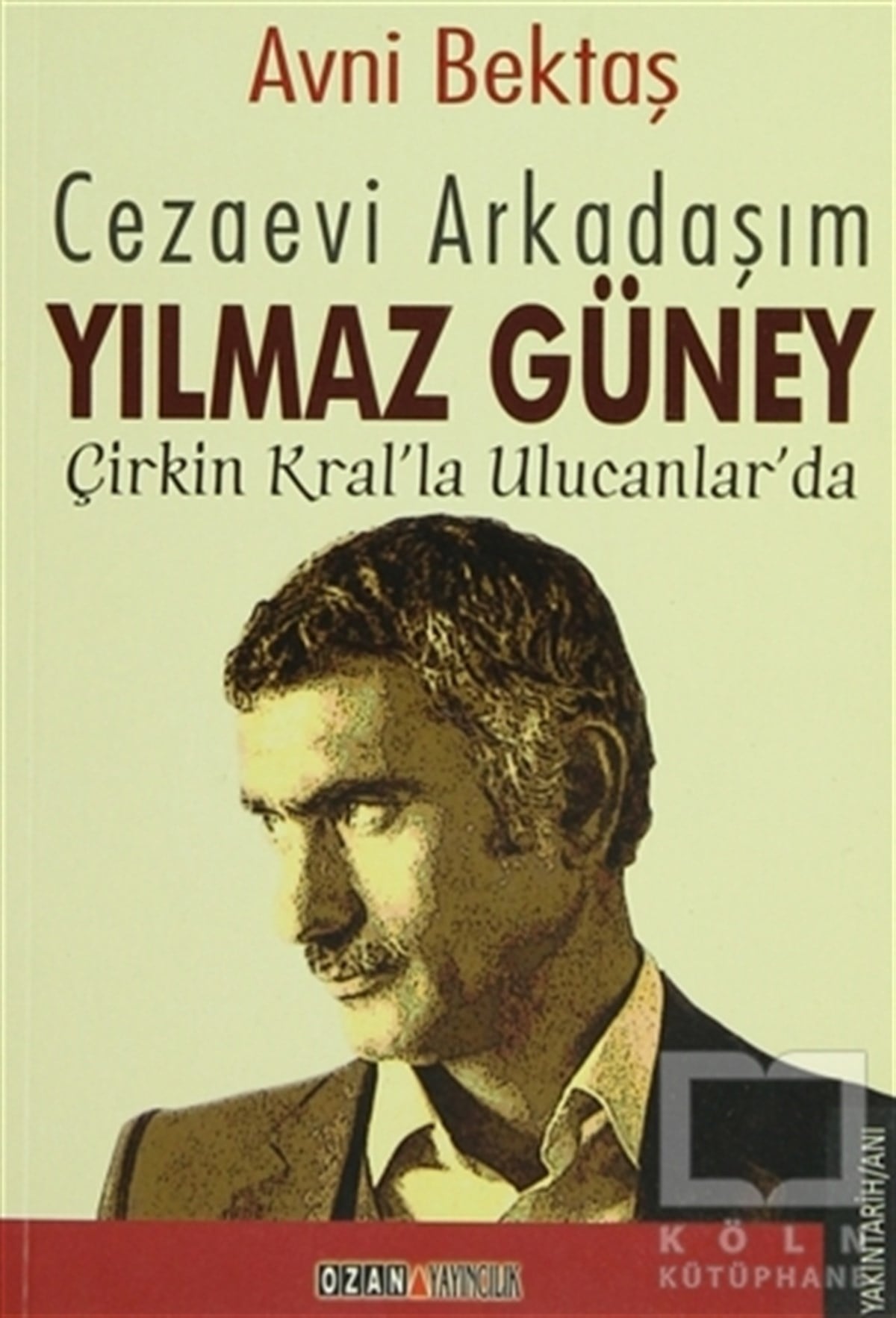 Avni BektaşÖnemli Olaylar ve Biyografi - OtobiyografiCezaevi Arkadaşım Yılmaz Güney