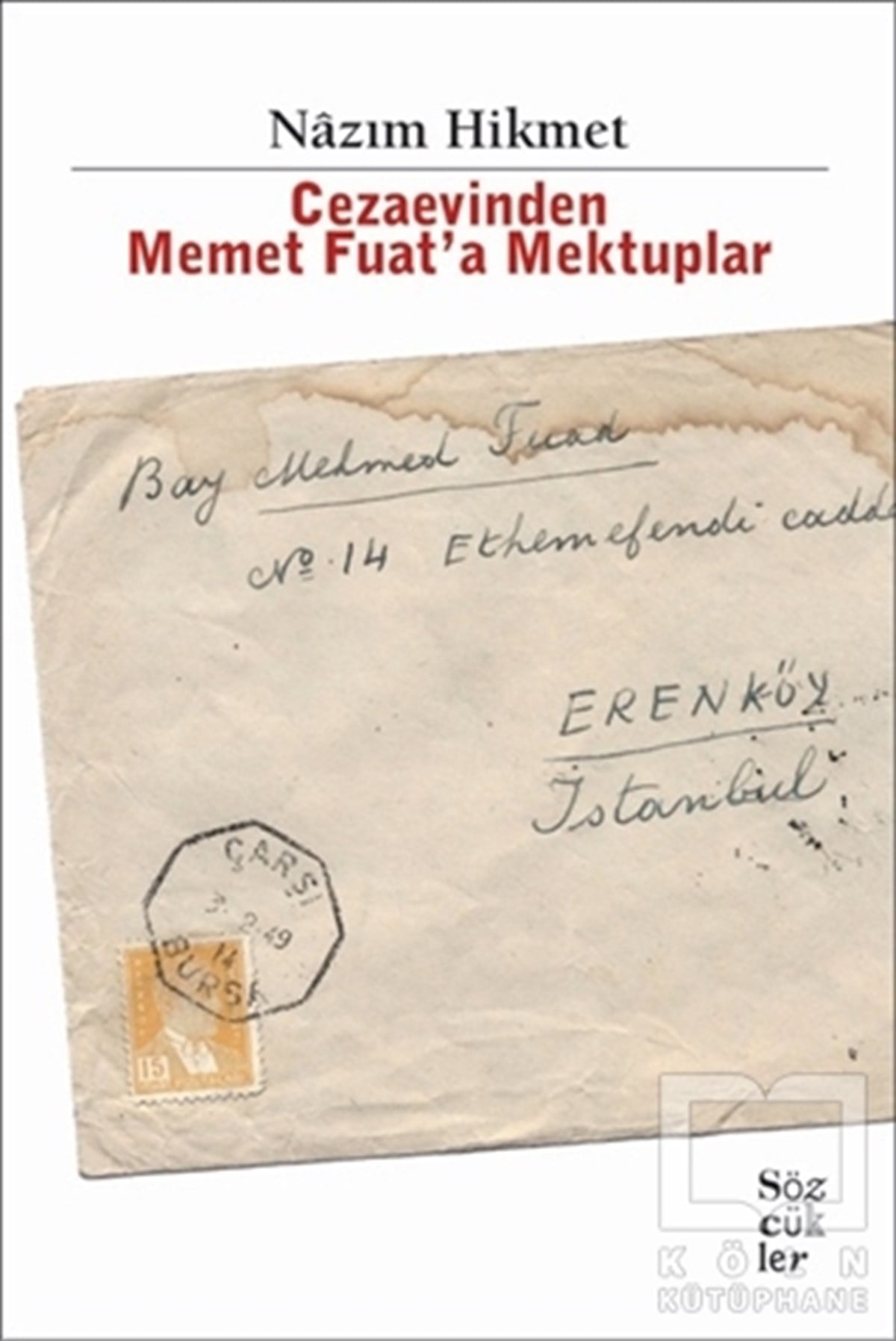 Nazım Hikmet RanAnı - Mektup - GünlükCezaevinden Memet Fuat'a Mektuplar