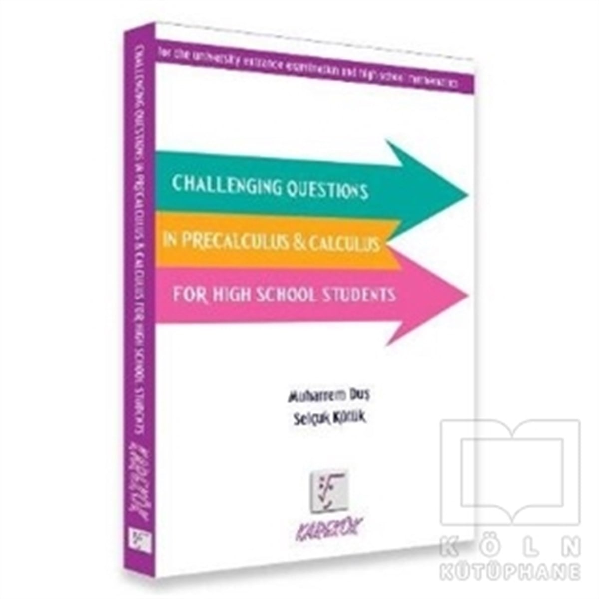 Selçuk KütükSınavlara Hazırlık KitaplarıChallenging Questions in Precalculus Calculus for High School Students