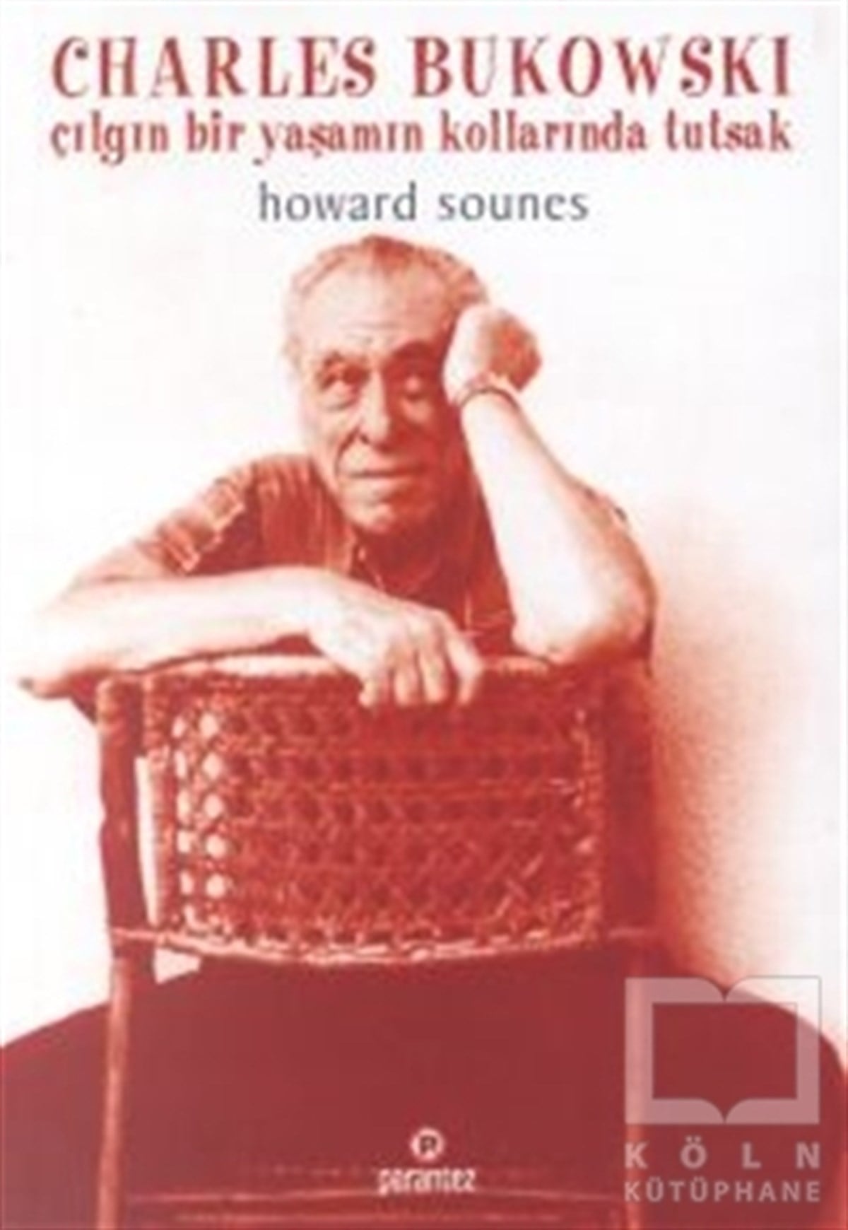 Howard SounesAraştırma-İnceleme-ReferansCharles Bukowski : Çılgın Bir Yaşamın Kollarında Tutsak