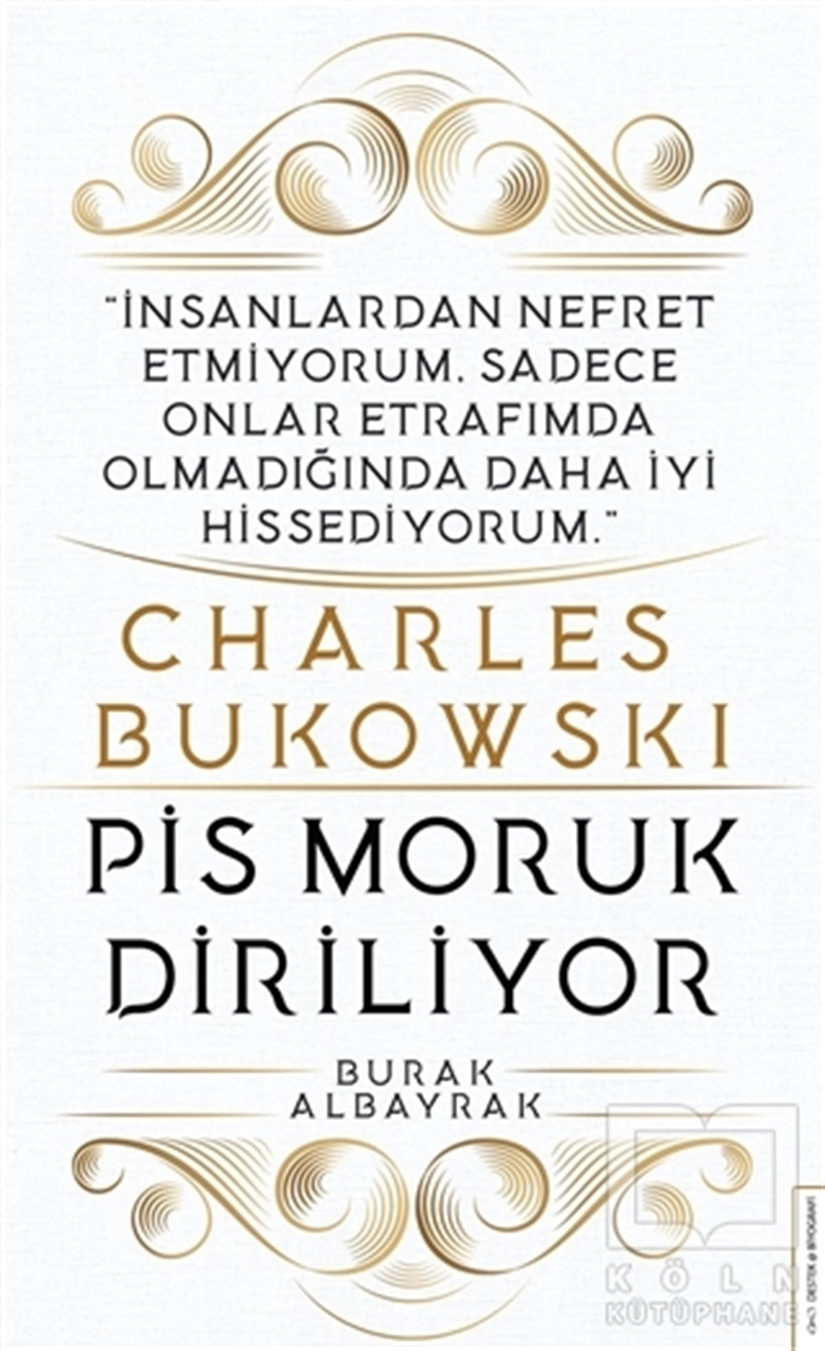 Burak AlbayrakBiyografi & Otobiyografi KitaplarıCharles Bukowski - Pis Moruk Diriliyor