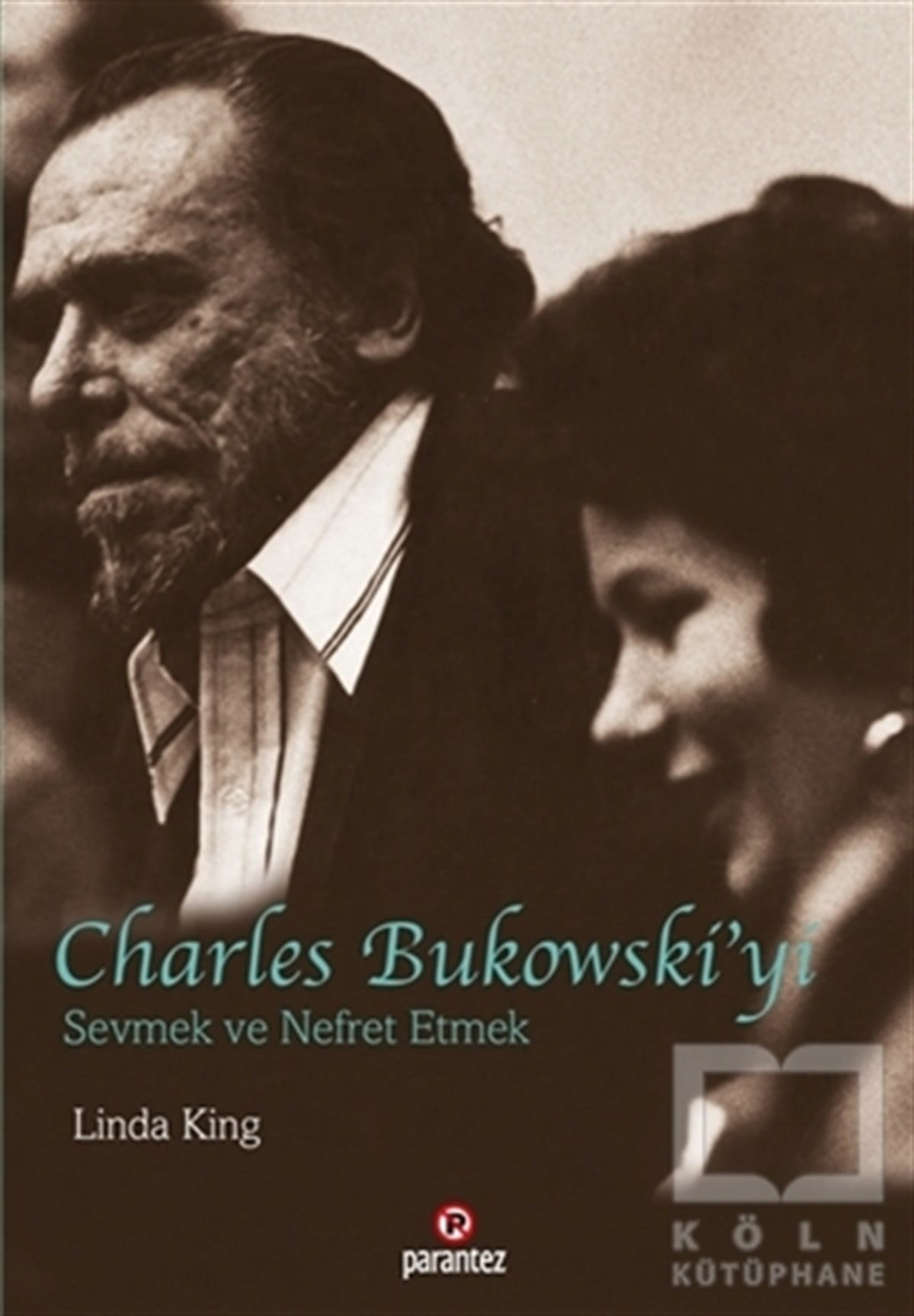 Linda KingAmerikan EdebiyatıCharles Bukowski’yi Sevmek ve Nefret Etmek