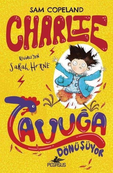 Sam CopelandÇocuk Gençlik RomanlarıCharlie Serisi 1 - Charlie Tavuğa Dönüşüyor
