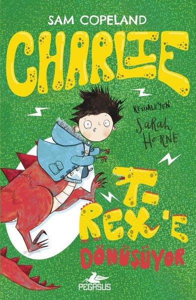 Sam CopelandÇocuk Gençlik RomanlarıCharlie Serisi 2 - Charlie T - Rex'e Dönüşüyor