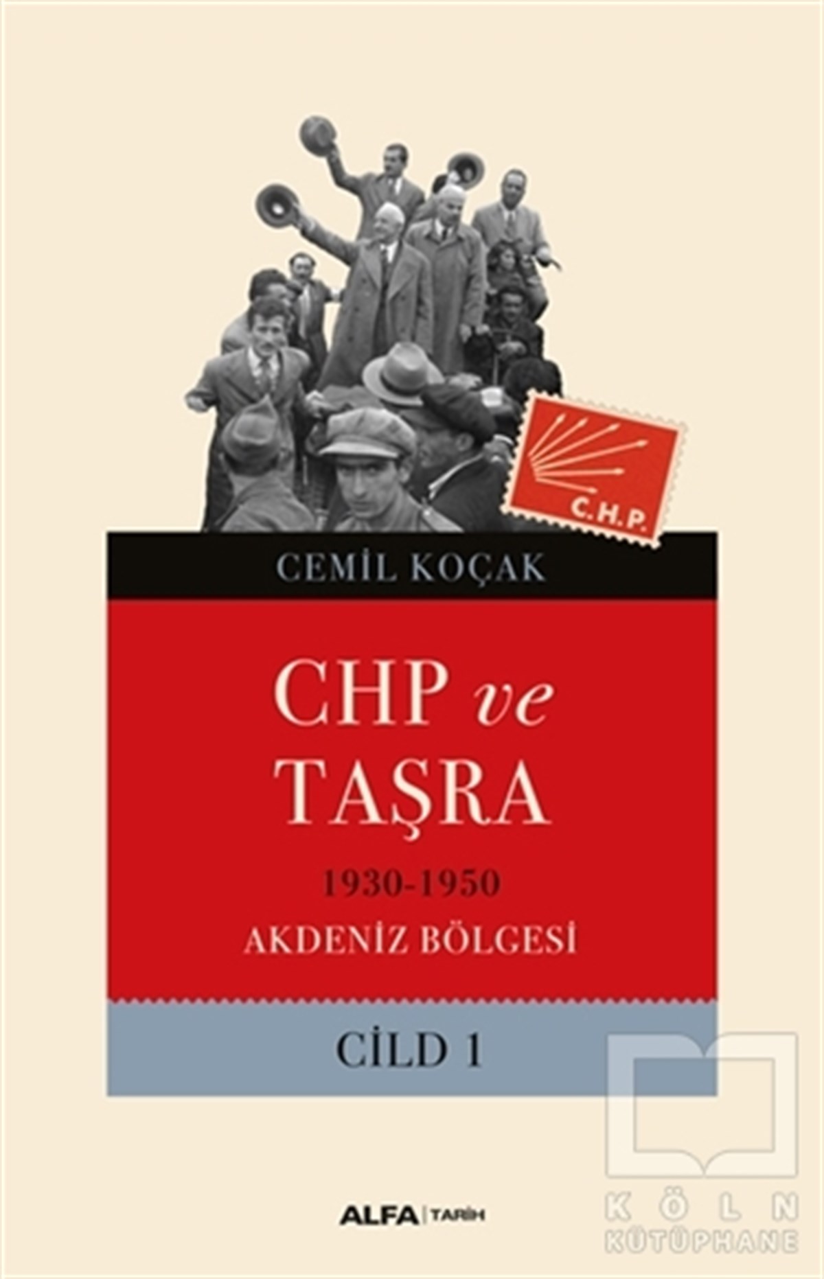 Cemil KoçakAraştırma-İncelemeCHP ve Taşra Cilt 1