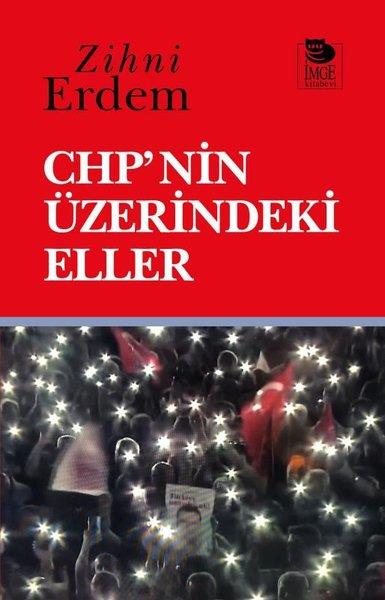 Zihni ErdemTürkiye Siyaseti ve Politikası KitaplarıCHP'nin Üzerindeki Eller
