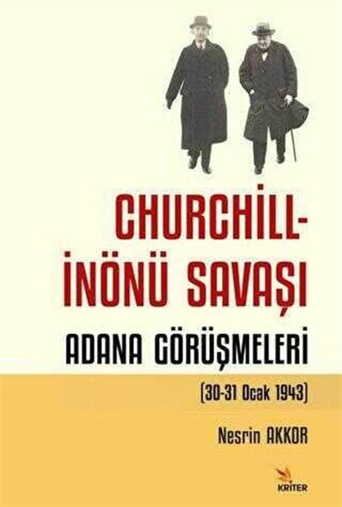 Nesrin AkkorDünya TarihiChurchill-İnönü Savaşı: Adana Görüşmeleri
