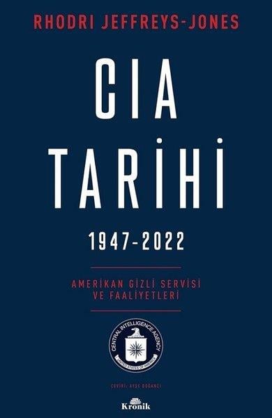 Rhodri Jeffreys-JonesDünya TarihiCIA Tarihi 1947-2022: Amerikan Gizli Servisi ve Faaliyetleri
