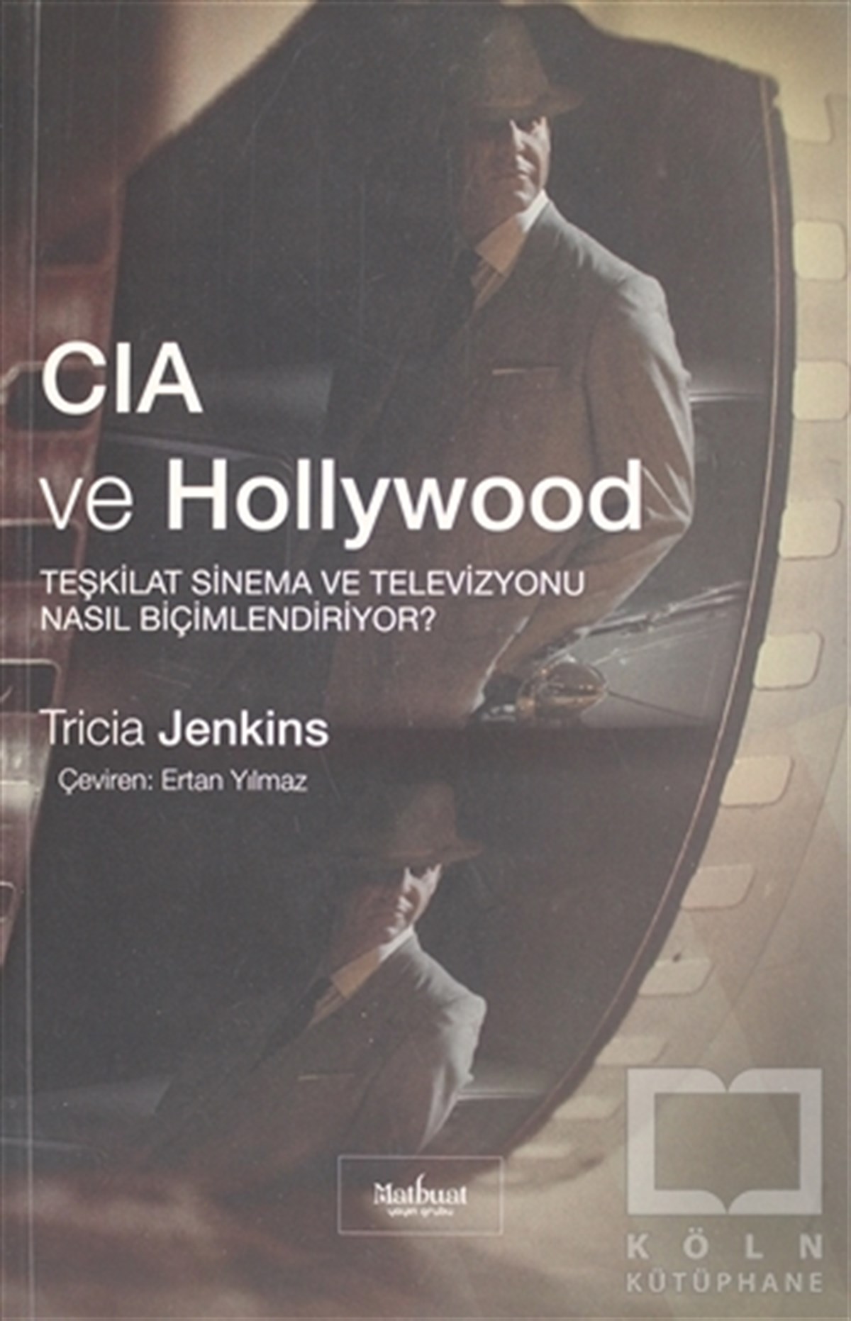 Tricia JenkinsDünya Siyaseti ve PolitikasıCIA ve Hollywood: Teşkilat Sinema ve Televizyonu Nasıl Biçimlendiriyor?