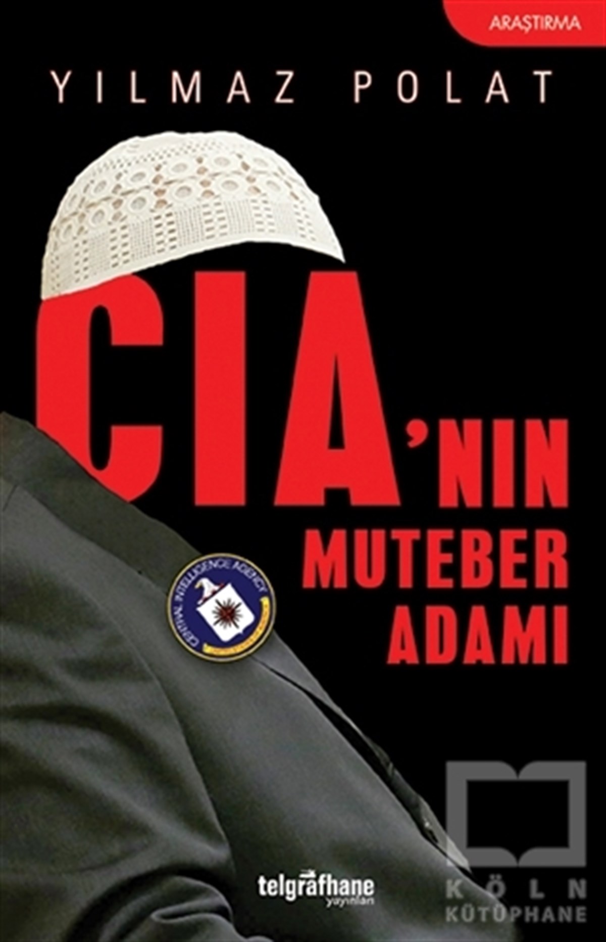 Yılmaz PolatAraştırma - İncelemeCIA'nın Muteber Adamı