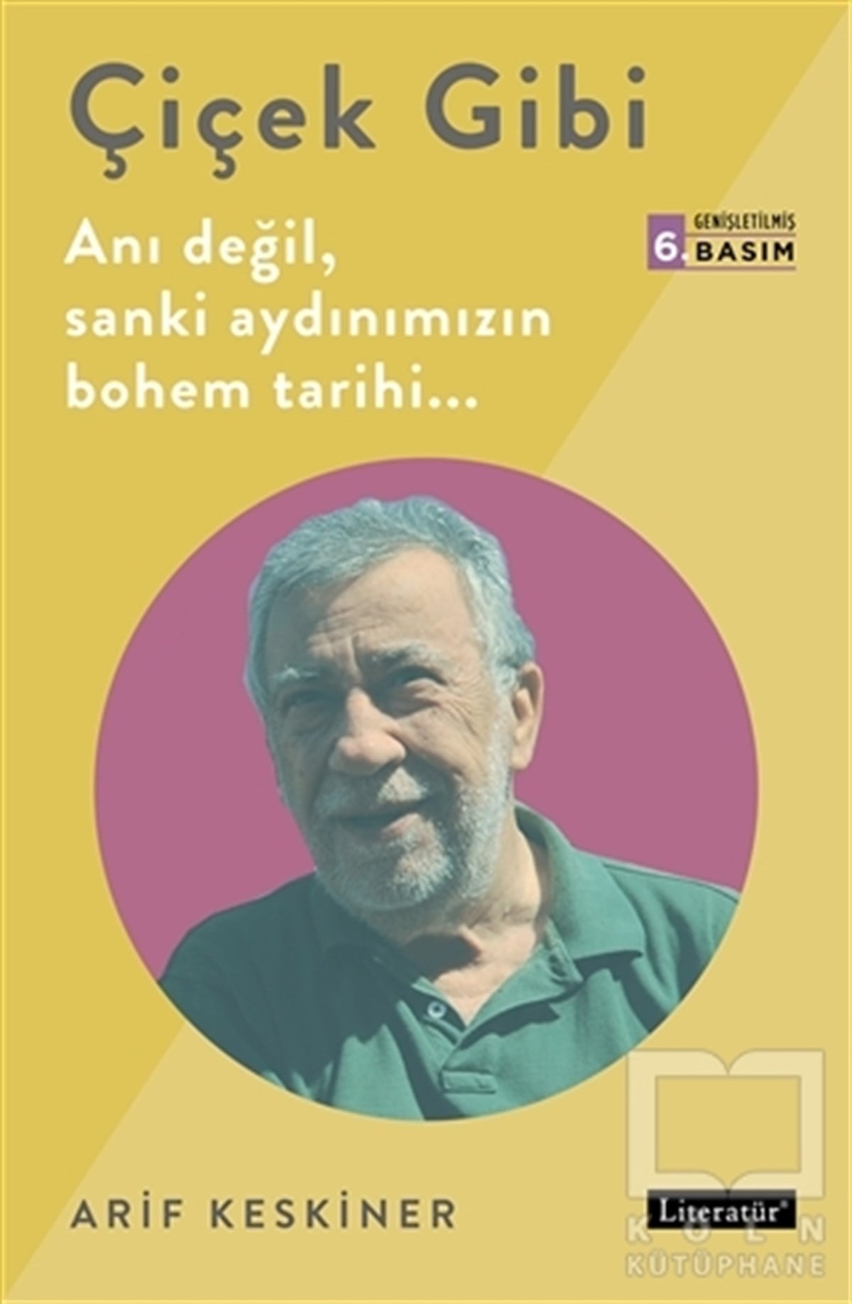Arif KeskinerBiyografi-OtobiyogafiÇiçek Gibi