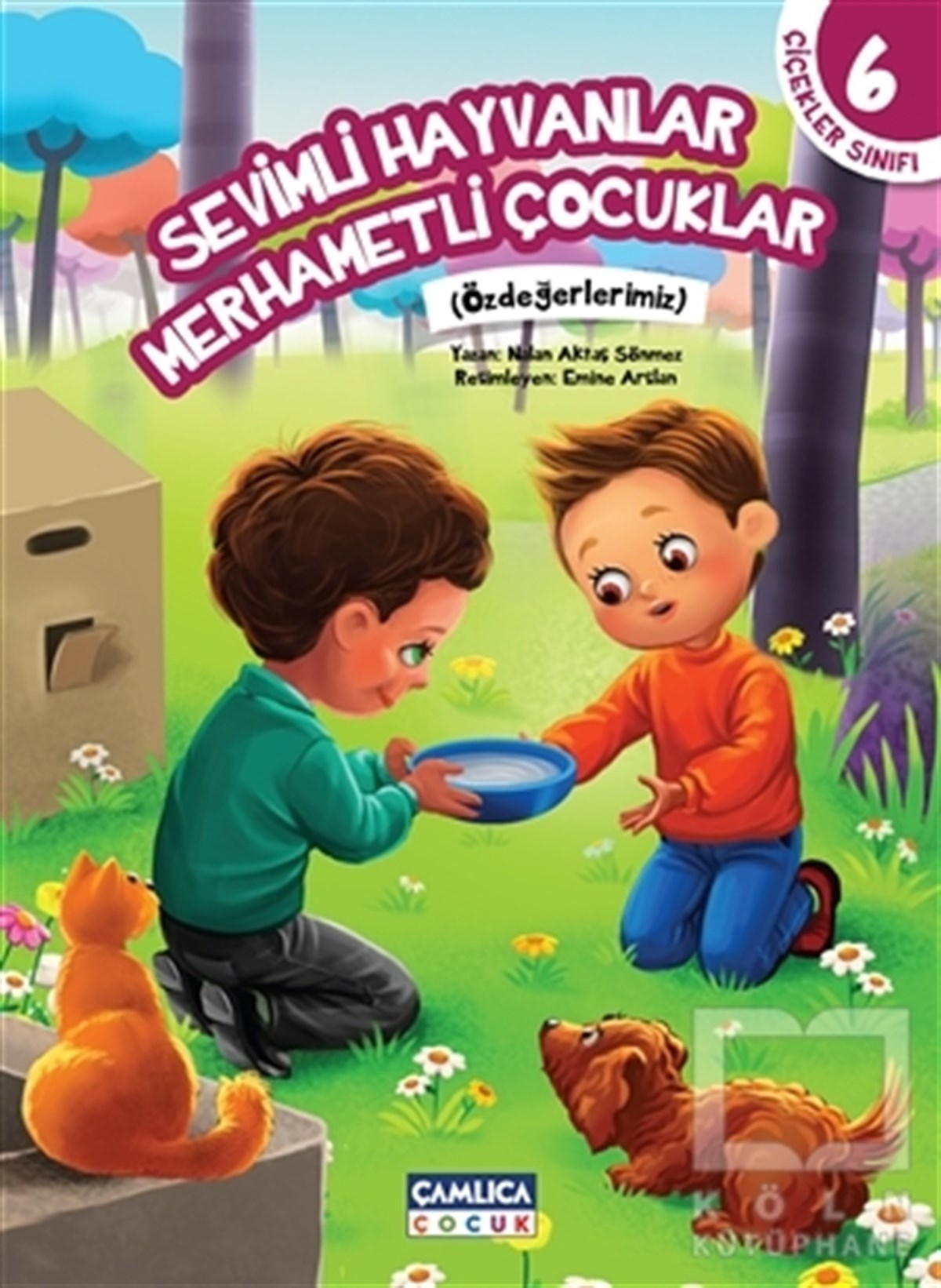 Nalan Aktaş SönmezHikayelerÇiçekler Sınıfı 6: Sevimli Hayvanlar Merhametli Çocuklar
