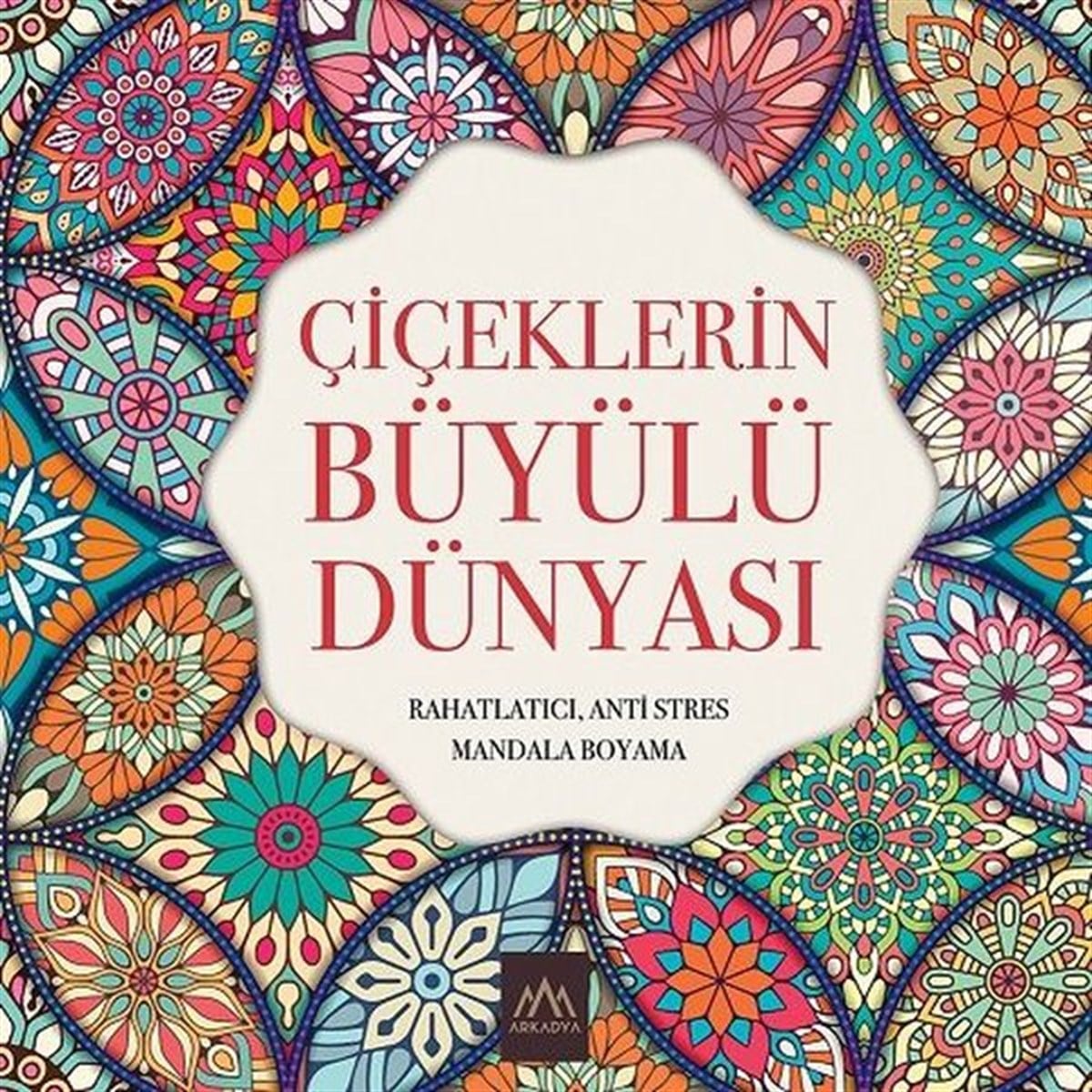 KolektifDiğerÇiçeklerin Büyülü Dünyası: Rahatlatıcı Anti Stres Mandala Boyama