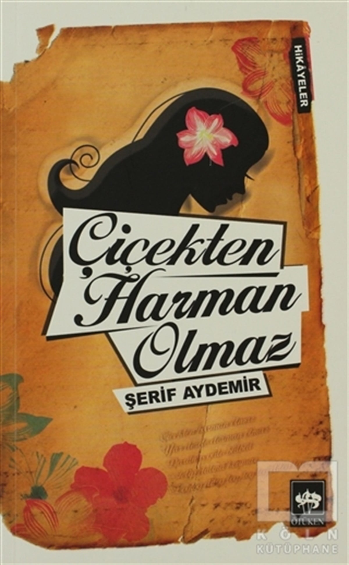 Şerif AydemirÖyküÇiçekten Harman Olmaz
