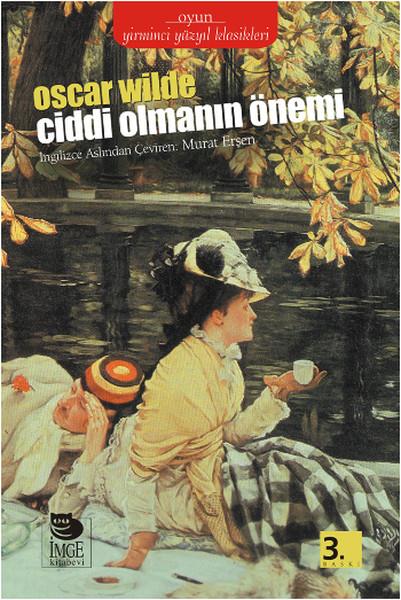 Oscar WildeDünya OyunlarıCiddi Olmanın Önemi