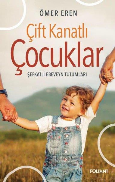 Ömer ErenAile - ÇocukÇift Kanatlı Çocuklar - Şefkatli Ebeveyn Tutumları
